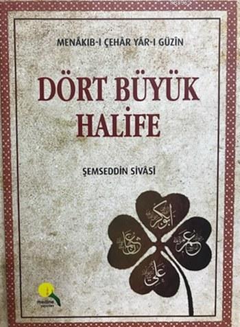 Dört Büyük Halife (Ciltli); Menakıb-ı Çehar Yar-ı Güzin | Şemseddin Si