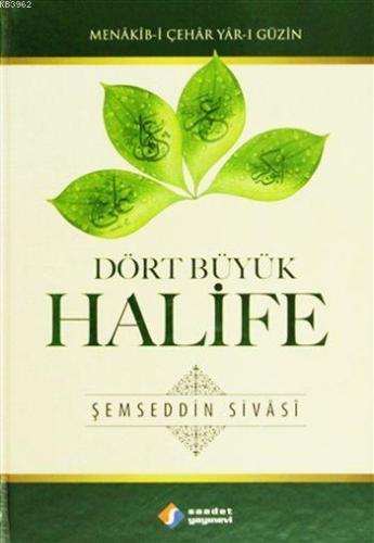 Dört Büyük Halife (Ciltli); Menâkib-i Çehâr Yâr-ı Güzin | Şemsüddin Ah