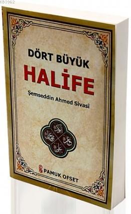 Dört Büyük Halife (Evliya-021) | Şemseddin Ahmed Sivasî | Pamuk Yayınc