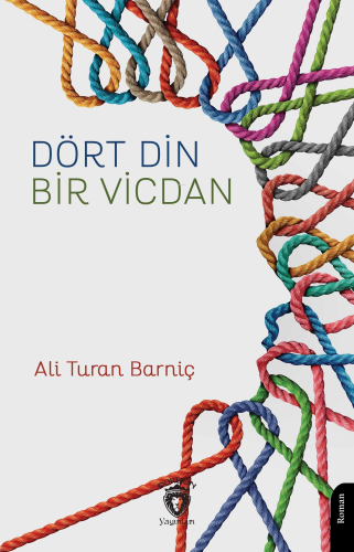 Dört Din - Bir Vicdan | Ali Turan Barniç | Dorlion Yayınevi