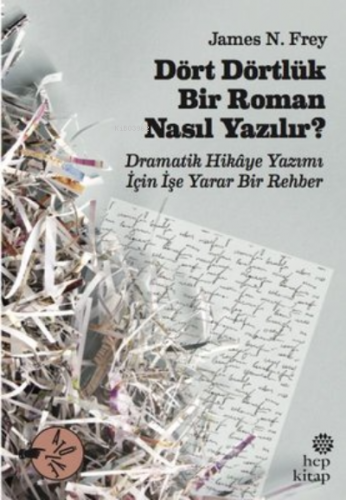 Dört Dörtlük Bir Roman Nasıl Yazılır?;Dramatik Hikaye Yazımı İçin İşe 