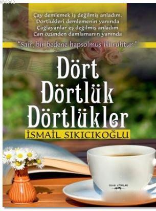 Dört Dörtlük Dörtlükler | İsmail Sıkıcıkoğlu | Sokak Kitapları Yayınla