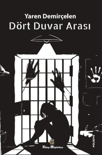 Dört Duvar Arası | Yaren Demirçelen | Kitap Müptelası Yayınları