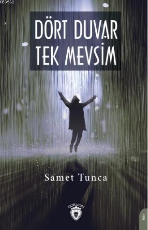 Dört Duvar Tek Mevsim | Samet Tunca | Dorlion Yayınevi