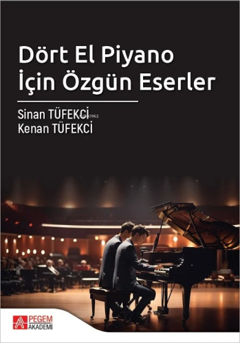 Dört El Piyano İçin Özgün Eserler | Sinan Tüfekci | Pegem Akademi Yayı