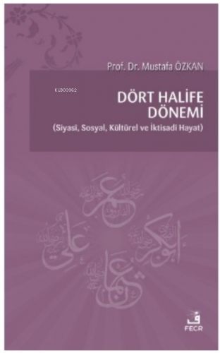 Dört Halife Dönemi Siyasi Sosyal Kültürel ve İktisadi Hayat | Mustafa 