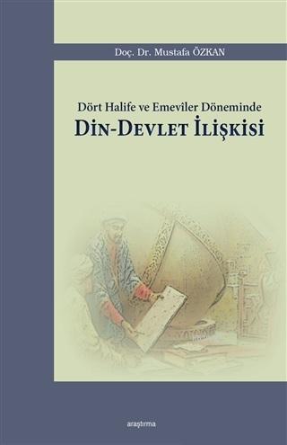 Dört Halife ve Emeviler Döneminde Din - Devlet İlişkisi | Mustafa Özka