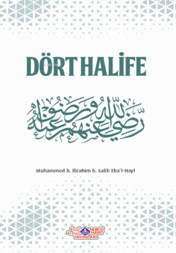 Dört Halife | Muhammed B. İbrahim B. Salih Ebal - Hayl | Nebevi Hayat 