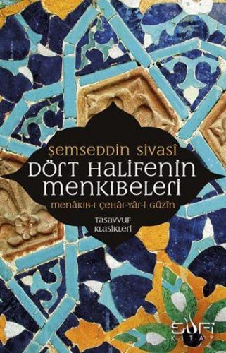 Dört Halifenin Menkıbeleri | Şemseddin Sivâsî | Sufi Kitap