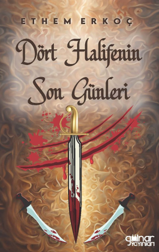 Dört Halifenin Son Günleri | Ethem Erkoç | Gülnar Yayınları