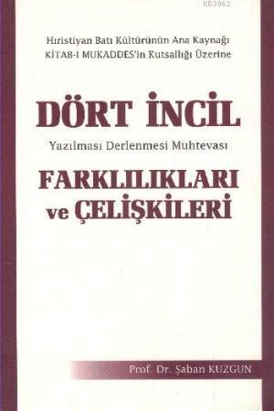 Dört İncil Farklılıkları ve Çelişkileri; Yazılması Derlenmesi Muhtevas