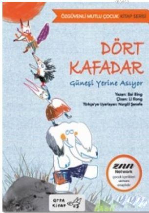 Dört Kafadar Güneşi Yerine Asıyor | Bai Bing | Arpa Kitap