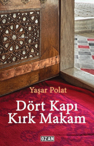 Dört Kapı Kırk Makam | Yaşar Polat | Ozan Yayıncılık