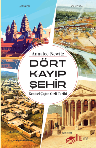 Dört Kayıp Şehir;Kentsel Çağın Gizli Tarihi | Annalee Newitz | Thekita