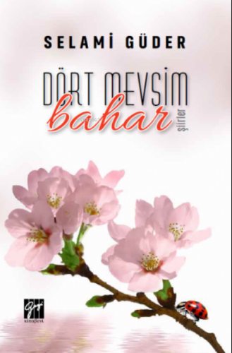 Dört mevsim bahar | Selami Güder | Gazi Kitabevi