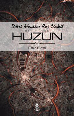 Dört Mevsim Beş Vakit Hüzün | Faik Öcal | Roza Yayınevi