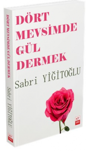 Dört Mevsimden Gül Dermek | Sabri Yiğitoğlu | Kityay