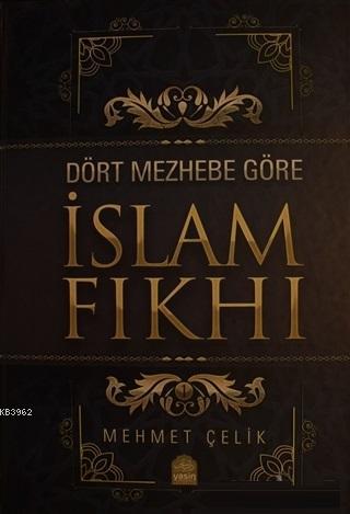 Dört Mezhebe Göre İslam Fıkhı; 2 Cilt Takım | Mehmet Çelik | Yasin Yay