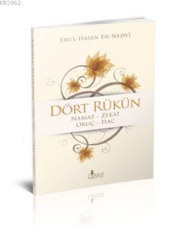 Dört Rükün | Ebu`l Hasan Ali En-Nedvi | Risale Yayınları