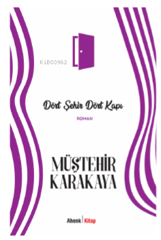 Dört Şehir Dört Kapı | Müştehir Karakaya | Ahenk Kitap