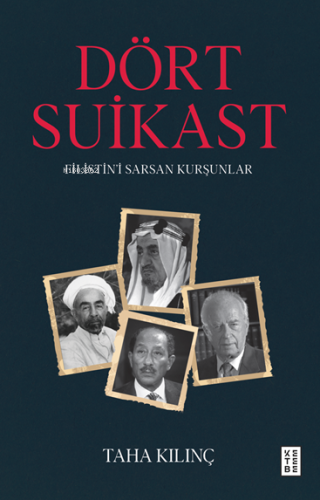 Dört Suikast;Filistin’i Sarsan Kurşunlar | Taha Kılınç | Ketebe Yayınl