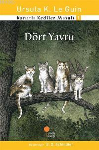 Dört Yavru; Kanatlı Kediler Masalı 1 | Ursula Kroeber Le Guin (Ursula 