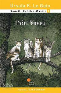 Dört Yavru; Kanatlı Kediler Masalı 1 | Ursula Kroeber Le Guin (Ursula 