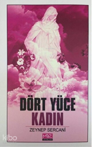 Dört Yüce Kadın | Zeynep Sercani | Mir Yayınları