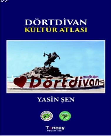 Dörtdivan Kültür Atlası | Yasin Şen | Tunçay Yayıncılık