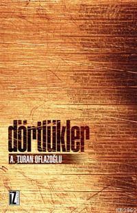 Dörtlükler | A. Turan Oflazoğlu | İz Yayıncılık