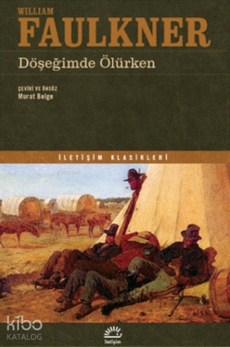 Döşeğimde Ölürken | William Faulkner | İletişim Yayınları