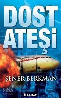 Dost Ateşi | Şener Berkman | İnkılâp Kitabevi