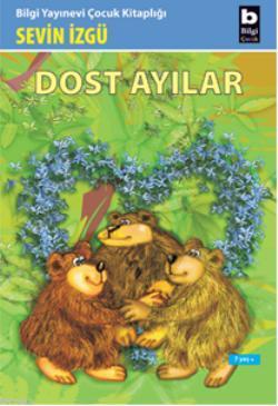 Dost Ayılar | Sevin İzgü | Bilgi Yayınevi