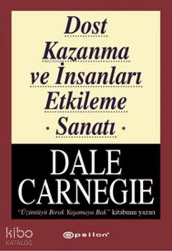 Dost Kazanma ve İnsanları Etkileme Sanatı | Dale Carnegie | Epsilon Ya