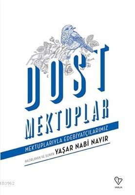 Dost Mektuplar Mektuplarıyla Edebiyatçılarımız | Yaşar Nabi Nayır | Va