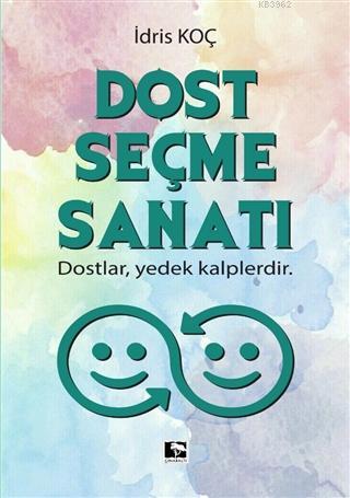 Dost Seçme Sanatı; Dostlar, Yedek Kalplerdir | İdris Koç | Çınaraltı Y