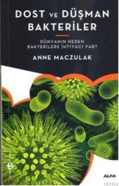 Dost ve Düşman Bakteriler; Dünyanın Neden Bakterilere İhtiyacı Var? | 