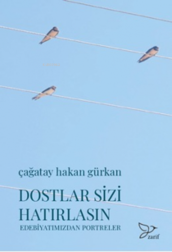 Dostlar Sizi Hatırlasın –Edebiyatımızdan Portreler- | Çağatay Hakan Gü