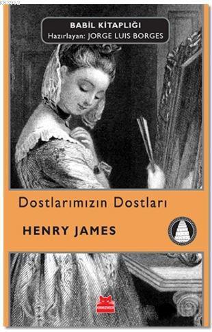 Dostlarımızın Dostları | Henry James | Kırmızıkedi Yayınevi