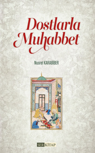 Dostlarla Muhabbet | Nusret Karabiber | Ser Kitap