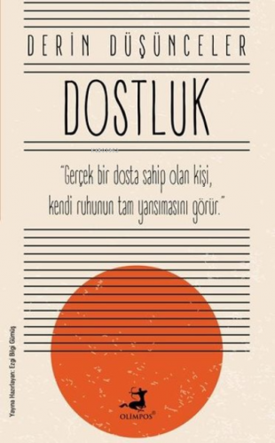 Dostluk - Derin Düşünceler | Ezgi Bilgi Gümüş | Olimpos Yayınları