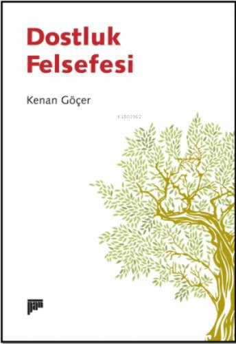 Dostluk Felsefesi | Kenan Göçer | Pan Yayıncılık