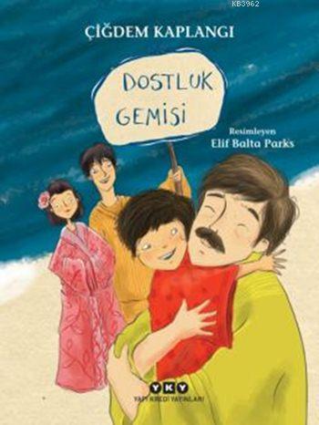 Dostluk Gemisi (7-9 Yaş) | Çiğdem Kaplangı | Yapı Kredi Yayınları ( YK