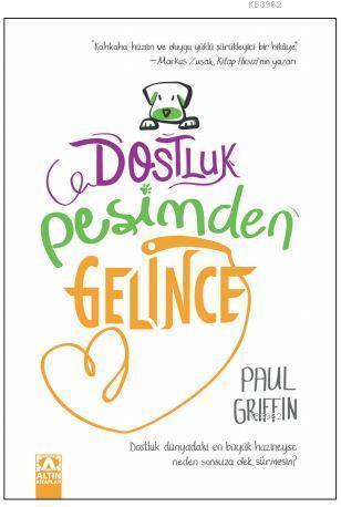 Dostluk Peşimden Gelince Paul Griffin | Paul Griffin | Altın Kitaplar