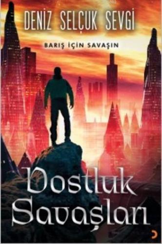 Dostluk Savaşları; Barış için Savaşın | Deniz Selçuk Sevgi | Cinius Ya