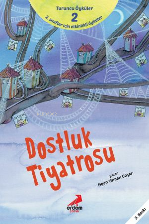 Dostluk Tiyatrosu;Turuncu Öyküler - 2 | Figen Yaman Coşar | Erdem Çocu