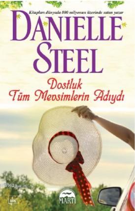 Dostluk Tüm Mevsimlerin Adıydı | Danielle Steel | Martı Yayınları