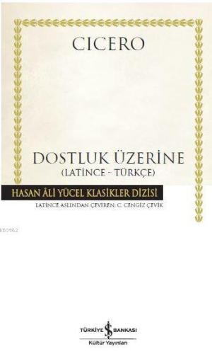 Dostluk Üzerine (Ciltli); Latince-Türkçe | Marcus Tullius Cicero | Tür