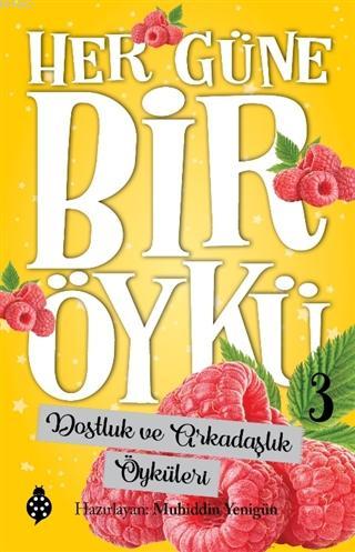 Dostluk ve Arkadaşlık Öyküleri - Her Güne Bir Öykü 3 | Muhiddin Yenigü