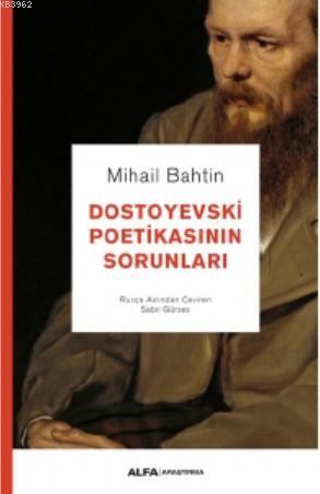 Dostoyevski Poetikasının Sorunları | Mikail Bahtin | Alfa Basım Yayım 